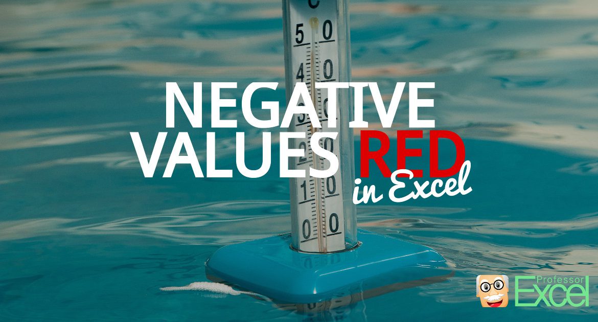 Negative Values In Red Highlight Negative Numbers In Excel Professor 