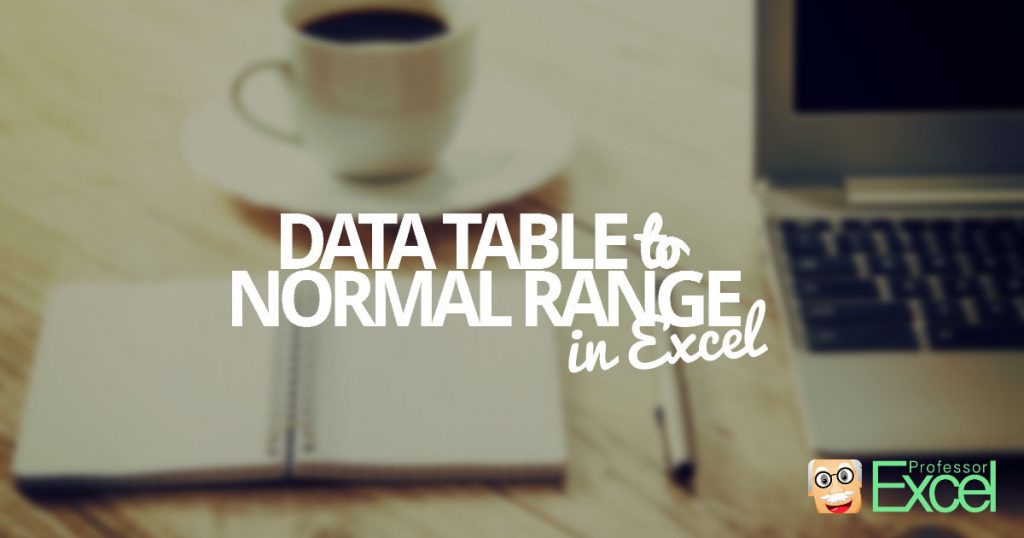 data, table, data table, excel, convert, normal range