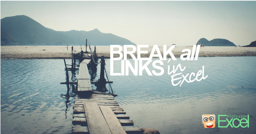 break, links, hyperlinks, pivot, data validation, remove, conditional, formatting, excel