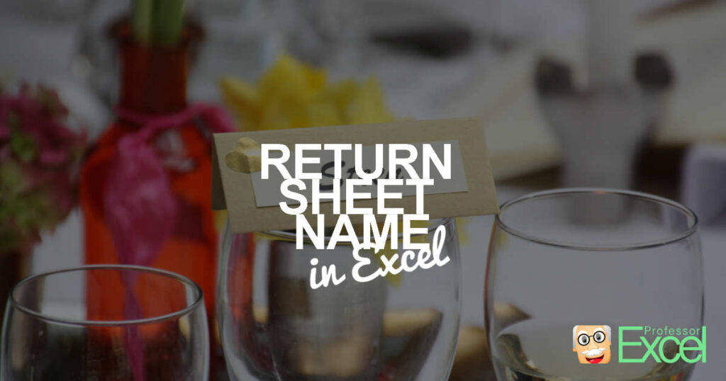  Insert Sheet Name In Cell Easy 3 Methods To Return The Worksheet Name